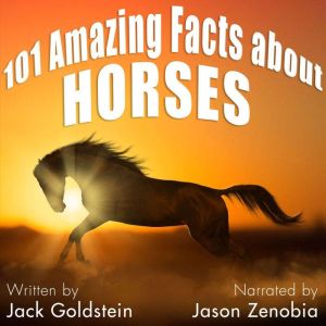 101 Amazing Facts about Horses, Jack Goldstein