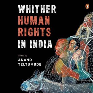 Whither Human Rights In India, Anand Teltumbde