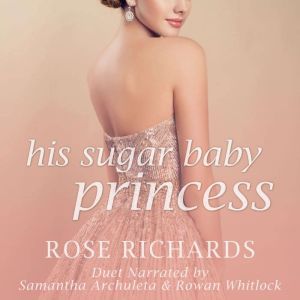 His Sugar Baby Princess, Rose Richards