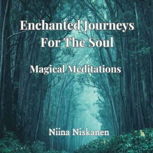 Enchanted Journeys For The Soul Med..., Niina Niskanen