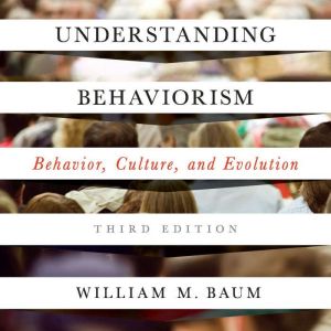 Understanding Behaviorism: Behavior, Culture, and Evolution