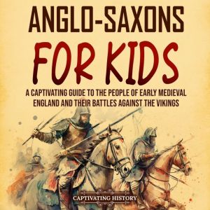 AngloSaxons for Kids A Captivating ..., Captivating History