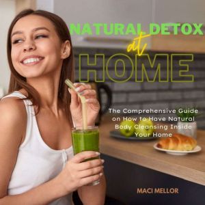 Natural Detox at Home, Maci Mellor