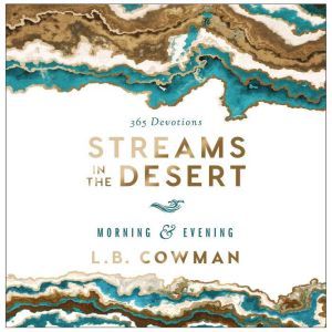Streams in the Desert Morning and Eve..., L. B. E. Cowman