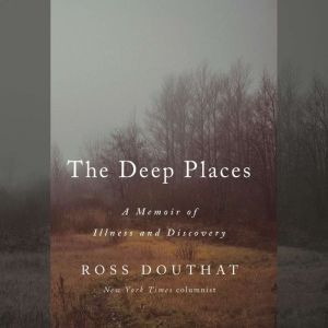 The Deep Places, Ross Douthat