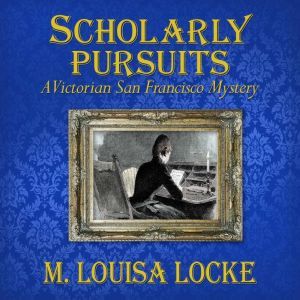 Scholarly Pursuits, M. Louisa Locke