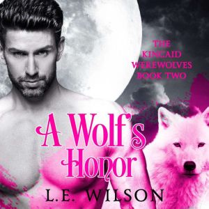 A Wolfs Honor, L.E. Wilson