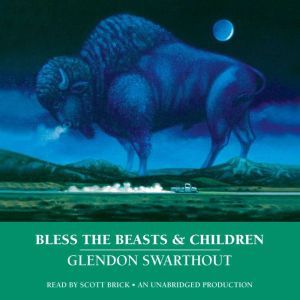 Bless the Beasts  Children, Glendon Swarthout