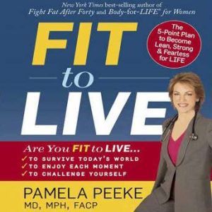 Fit to Live, Dr. Pamela Peeke, M.D., M.P.H., F.A.C.P.