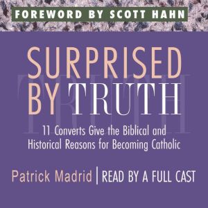 Surprised by Truth, Patrick Madrid