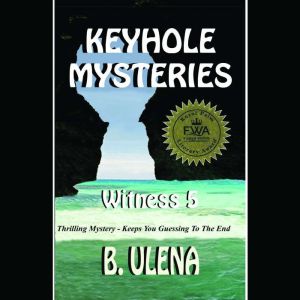 Keyhole Mysteries, Witness5, B. Ulena