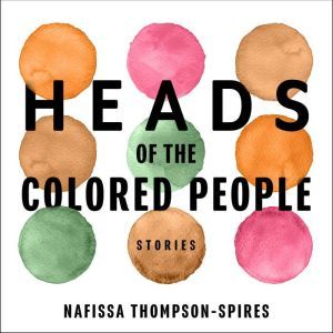 Heads of the Colored People, Nafissa ThompsonSpires