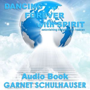 Dancing Forever with Spirit, Garnet Schulhauser