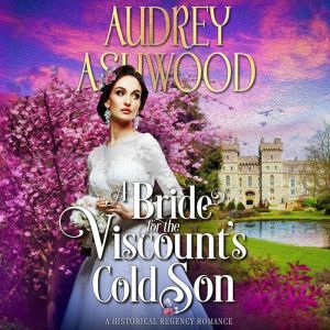 A Bride for the Viscounts Cold Son, Audrey Ashwood