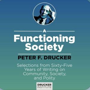 A Functioning Society, Peter F Drucker