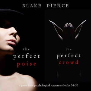 Jessie Hunt Psychological Suspense Bundle: The Perfect Poise (#34) and The Perfect Crowd (#35)