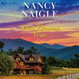 What Remains True, Nancy Naigle