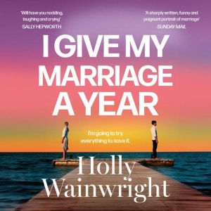 I Give My Marriage A Year, Holly Wainwright