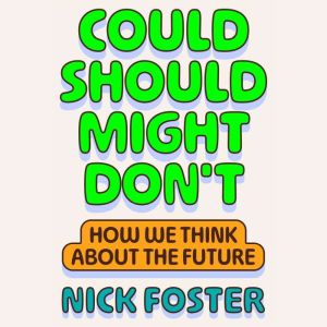 Could Should Might Don't: How We Think About the Future