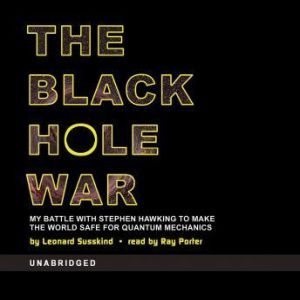 The Black Hole Wars, Leonard Susskind