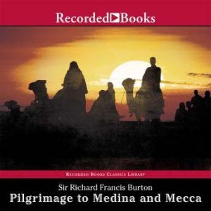 Pilgrimage to Medina and MeccaExcerpt..., Richard Burton