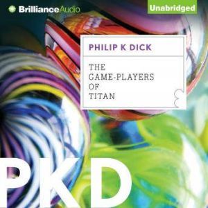 The GamePlayers of Titan, Philip K. Dick