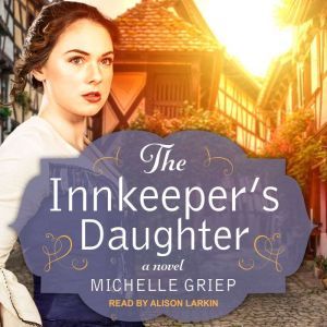 The Innkeepers Daughter, Michelle Griep