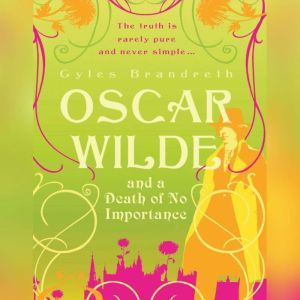 Oscar Wilde and a Death of No Importa..., Gyles Brandreth