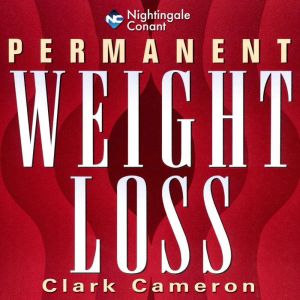 Permanent Weight Loss, Clark T. Cameron