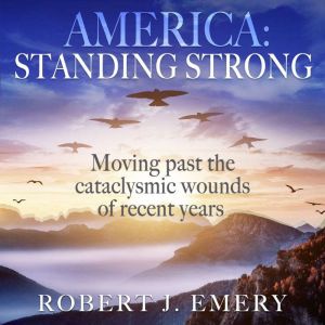 America Standing Strong, Robert J. Emery