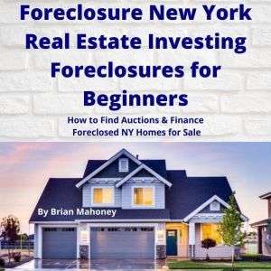 Foreclosure New York Real Estate Inve..., Brian Mahoney