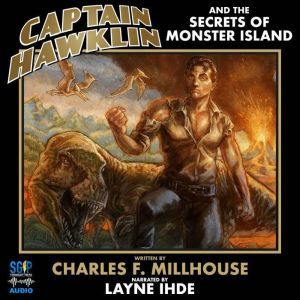 Captain Hawklin and the Secrets of Mo..., Charles F. Millhouse