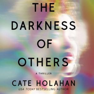The Darkness of Others, Cate Holahan