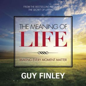 The Meaning of Life, Guy Finley