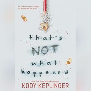 Thats Not What Happened, Kody Keplinger