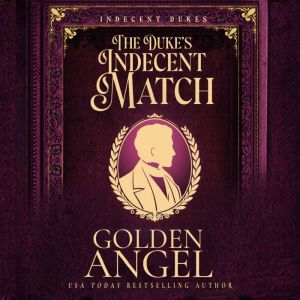 The Dukes Indecent Match, Golden Angel