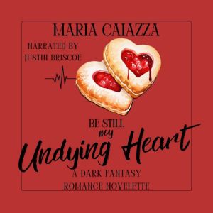 Be Still My Undying Heart: A Dark Fantasy Romance Novelette