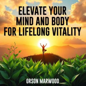 Elevate Your Mind and Body for Lifelong Vitality: "Unlock your potential! Engage with powerful audio lessons tailored for vibr