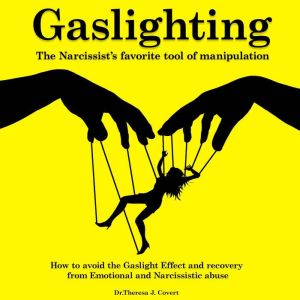 Gaslighting, Dr. Theresa J. Covert