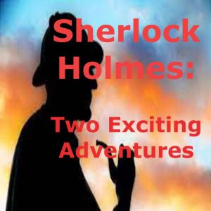 Sherlock Holmes 2 Exciting Adventure..., Sir. Arthur Conan Doyle
