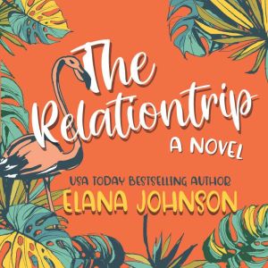The Relationtrip, Elana Johnson
