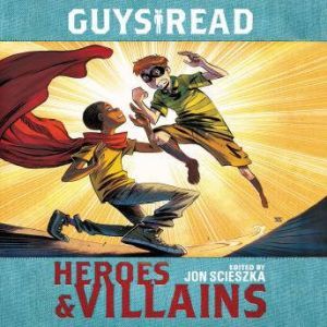 Guys Read Heroes  Villains, Jon Scieszka