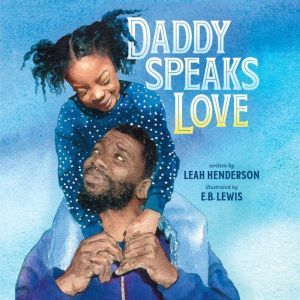 Daddy Speaks Love, Leah Henderson