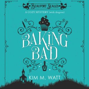 Baking Bad, Kim M. Watt