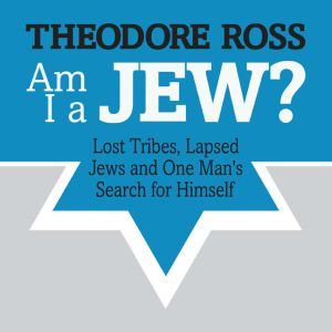 Am I A Jew?, Theodore Ross