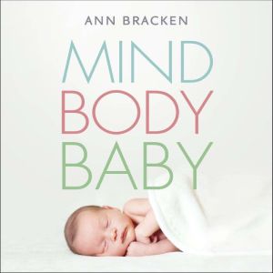 Mind Body Baby, Ann Bracken