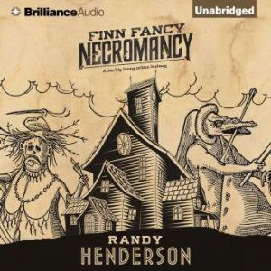 Finn Fancy Necromancy, Randy Henderson