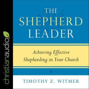 The Shepherd Leader, Timothy Z. Witmer