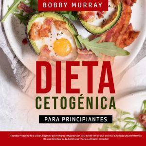 Dieta Cetogenica Para Principiantes, Bobby Murray