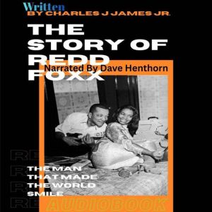 The Story Of Redd Foxx, Charles J James Jr.